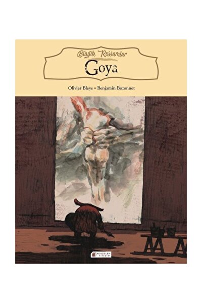 Büyük Ressamlar: Goya Olivier Bleys - Olivier Bleys