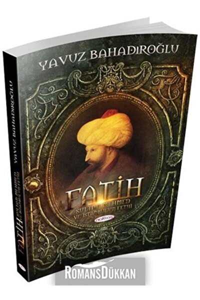 Fatih Sultan Mehmet Ve Istanbul'un Fethi